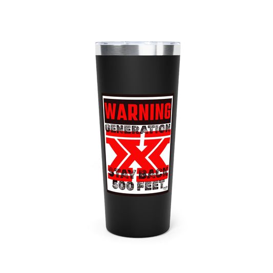 WARNING: Gen X – Stay Back 500 Feet | 22oz Tumbler