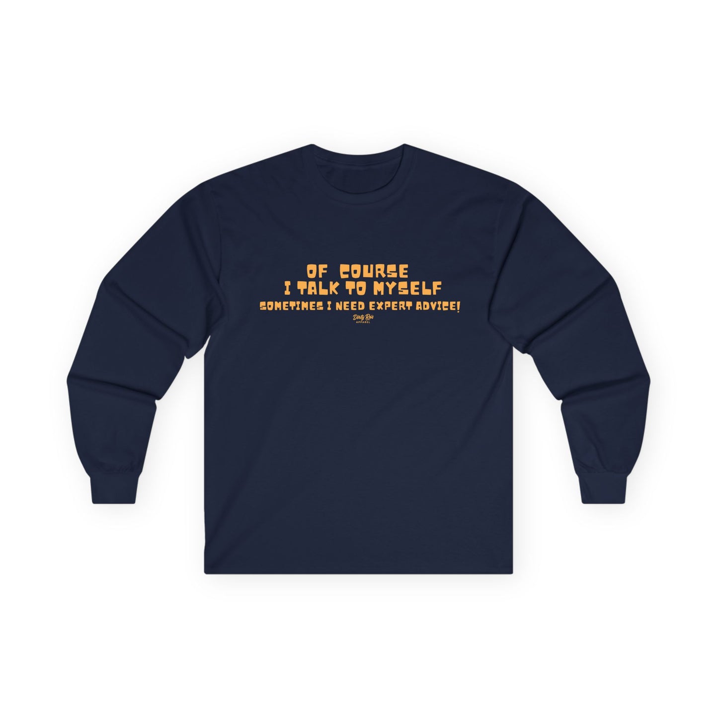 Of Course I Talk to Myself  | Long Sleeve Tee