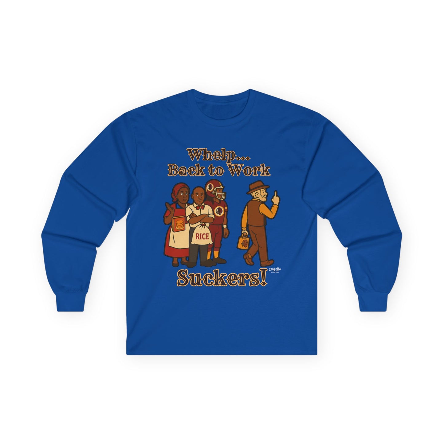 Whelp… Back to Work, Suckers! | Long Sleeve Tee