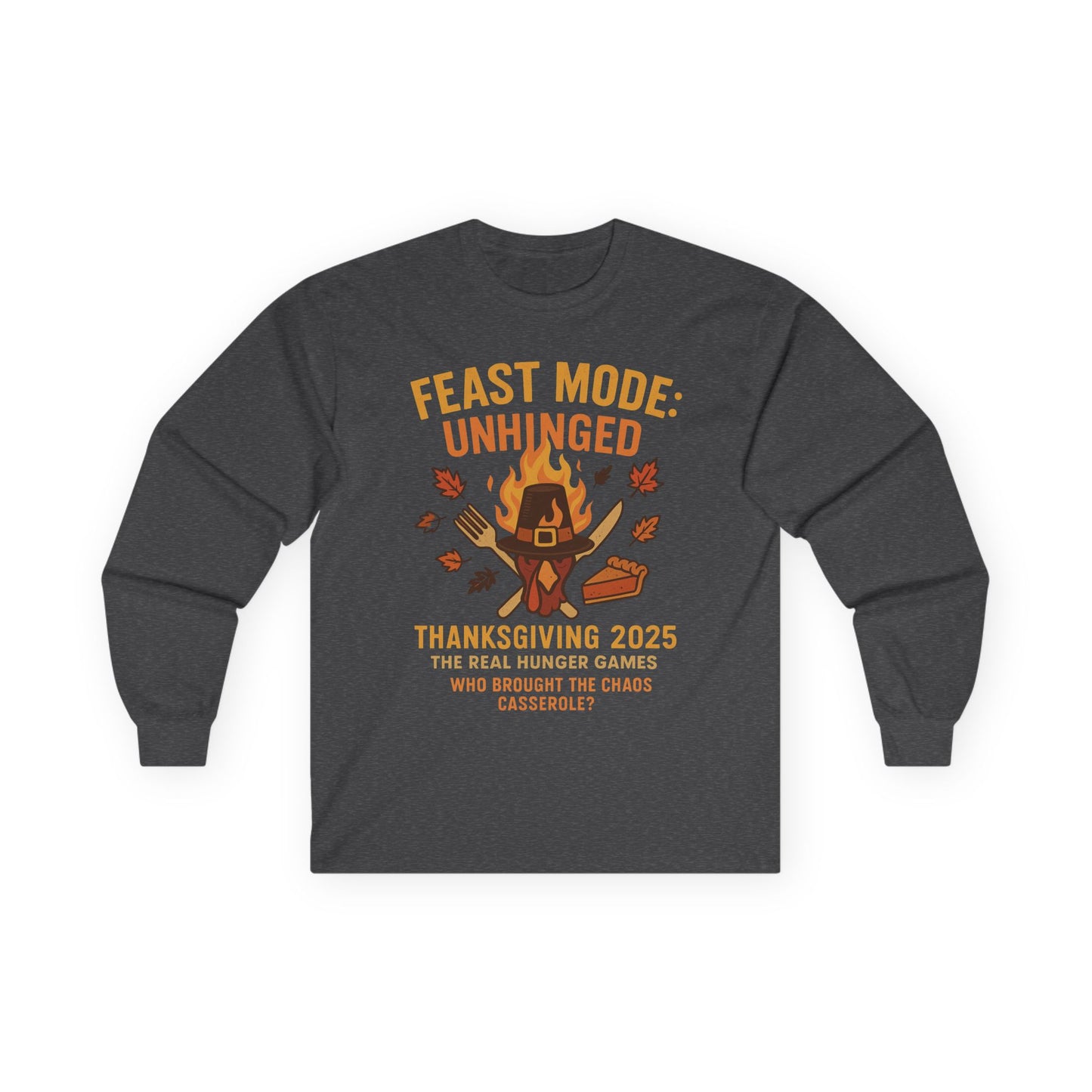Feast Mode: Unhinged — Thanksgiving 2025 Edition | Long Sleeve Tee