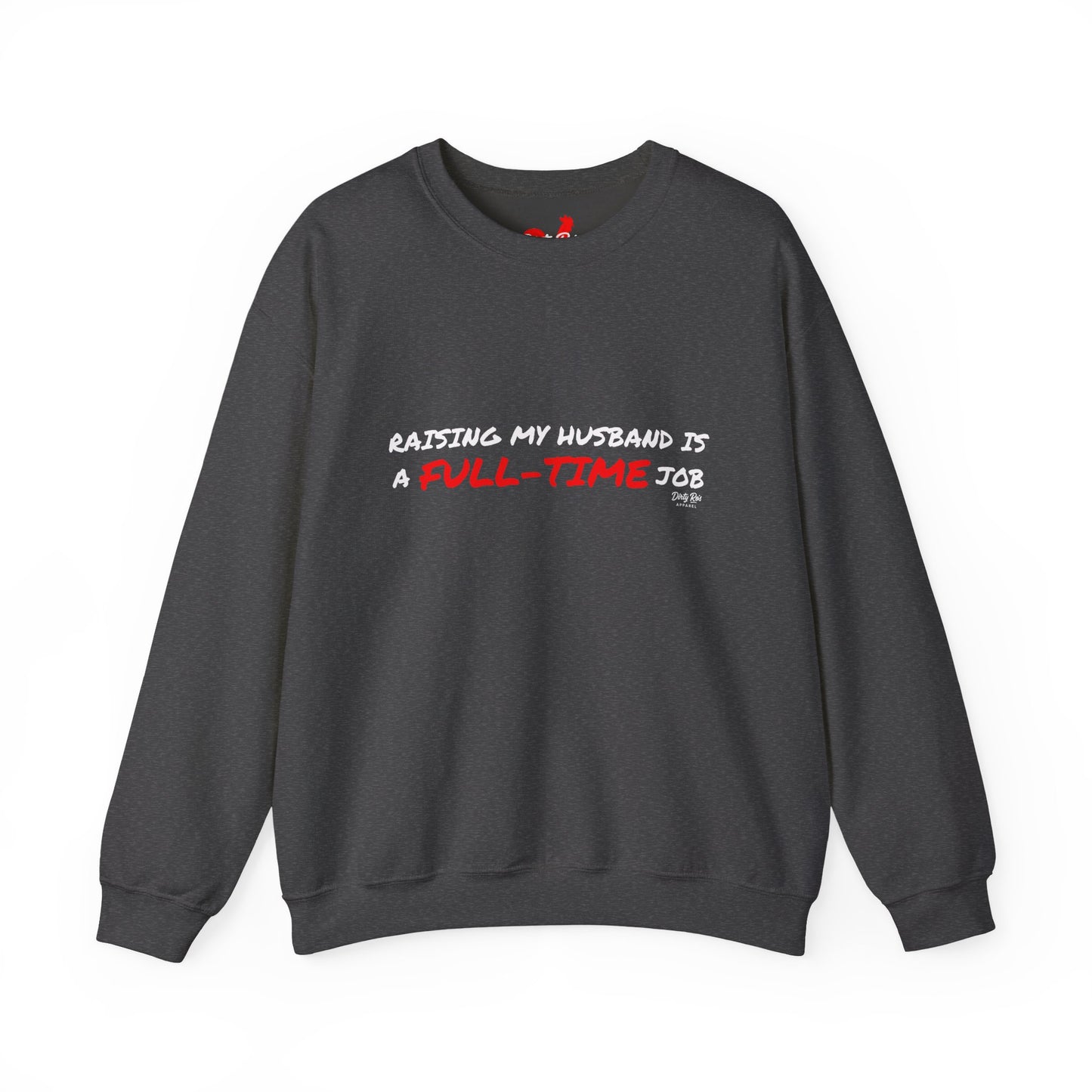 Raising My Husband is a Full Time Job | Crewneck Sweatshirt