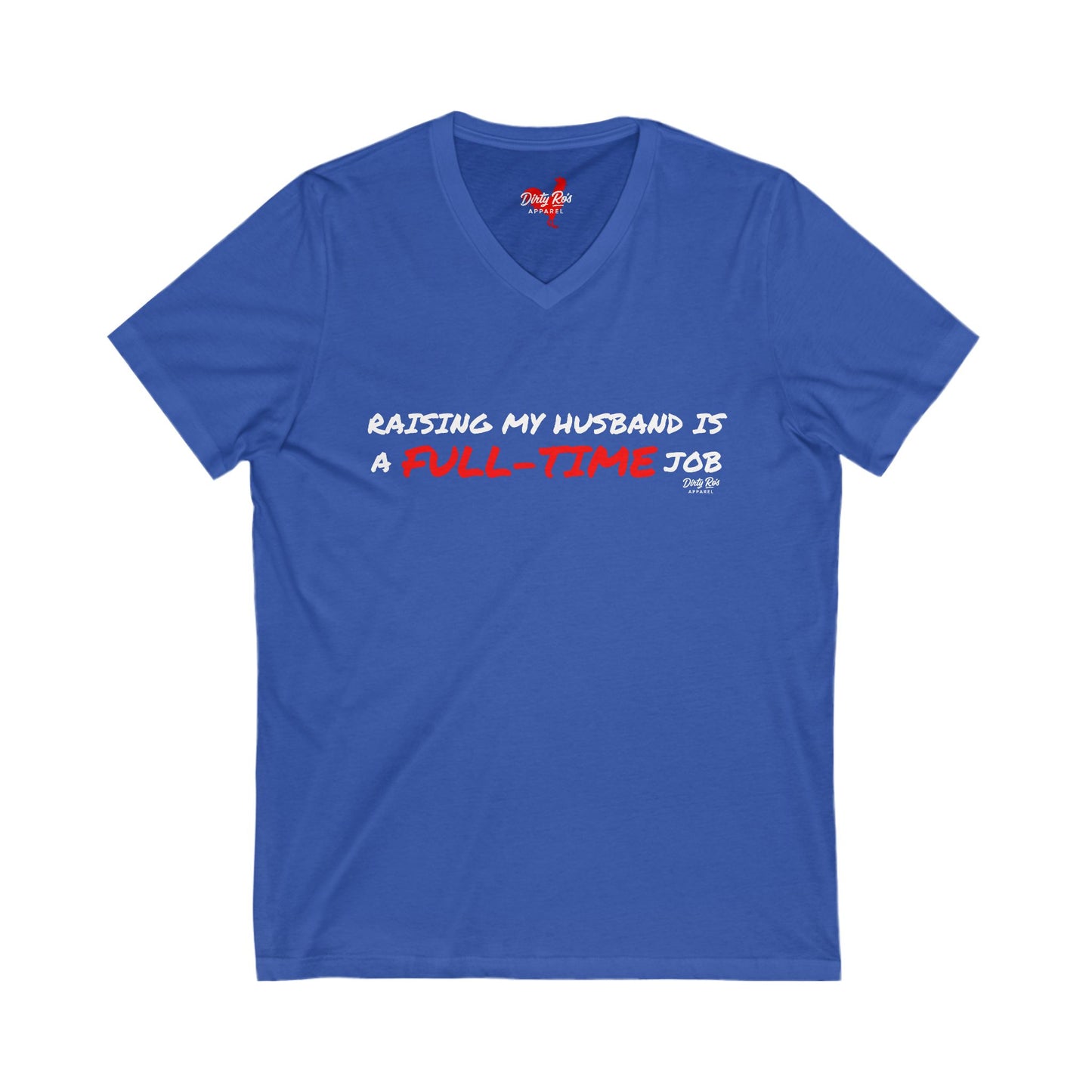 Raising My Husband is a Full Time Job | V-Neck Tee