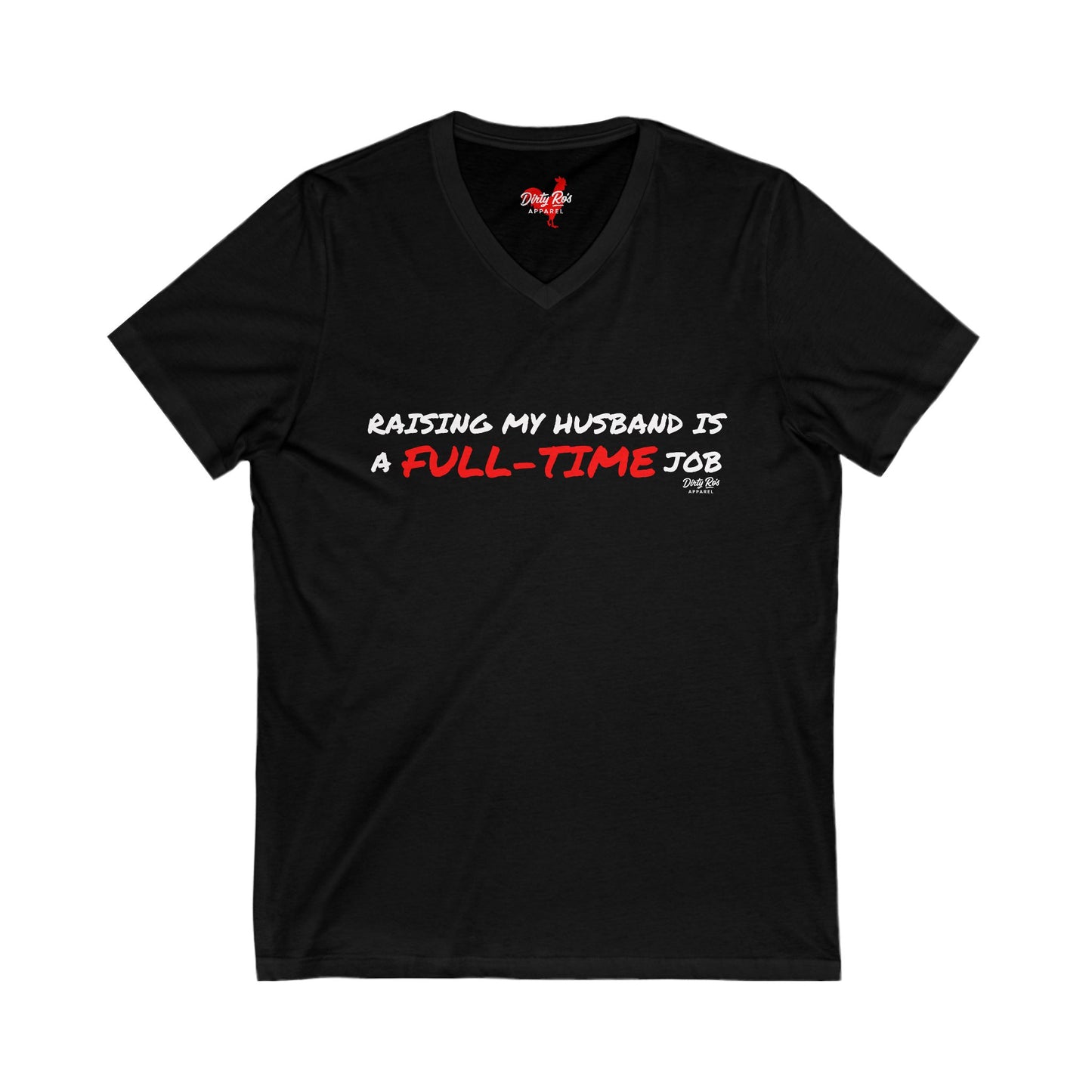 Raising My Husband is a Full Time Job | V-Neck Tee