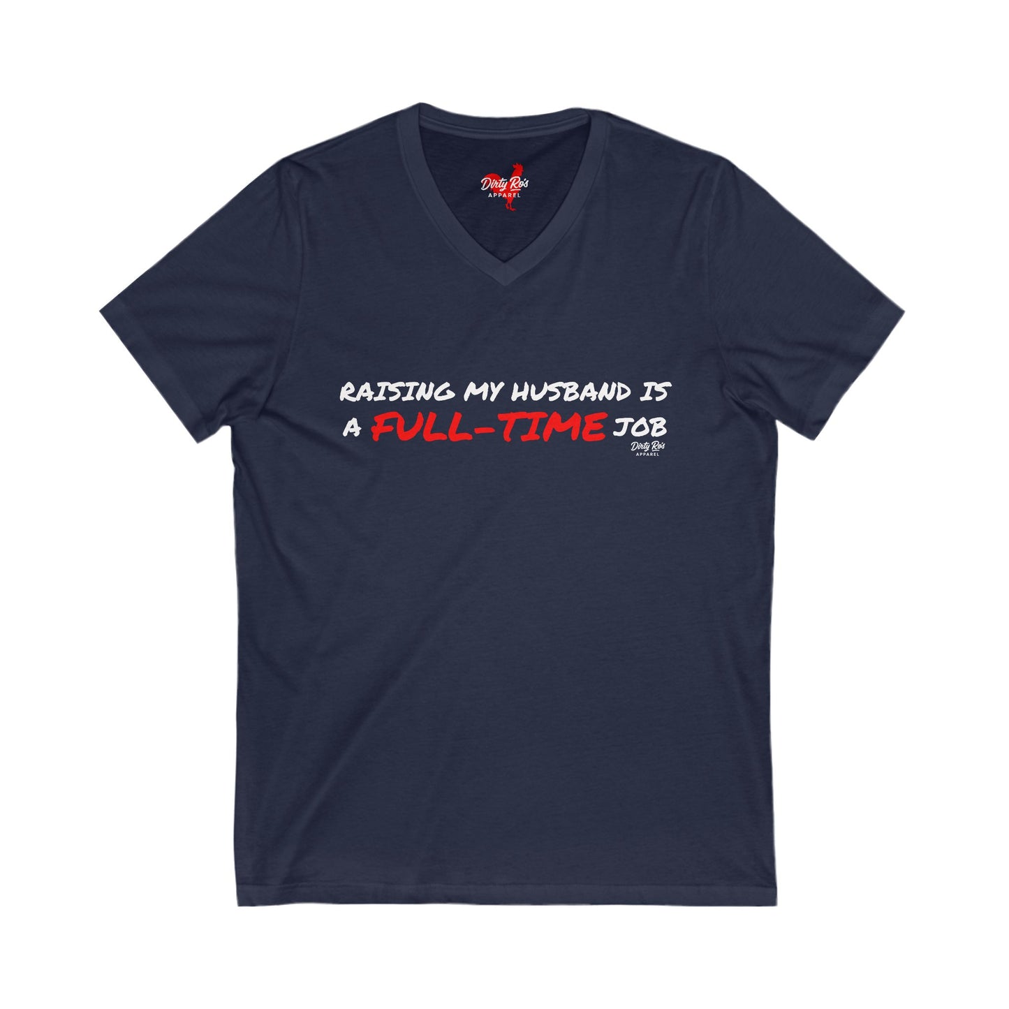 Raising My Husband is a Full Time Job | V-Neck Tee