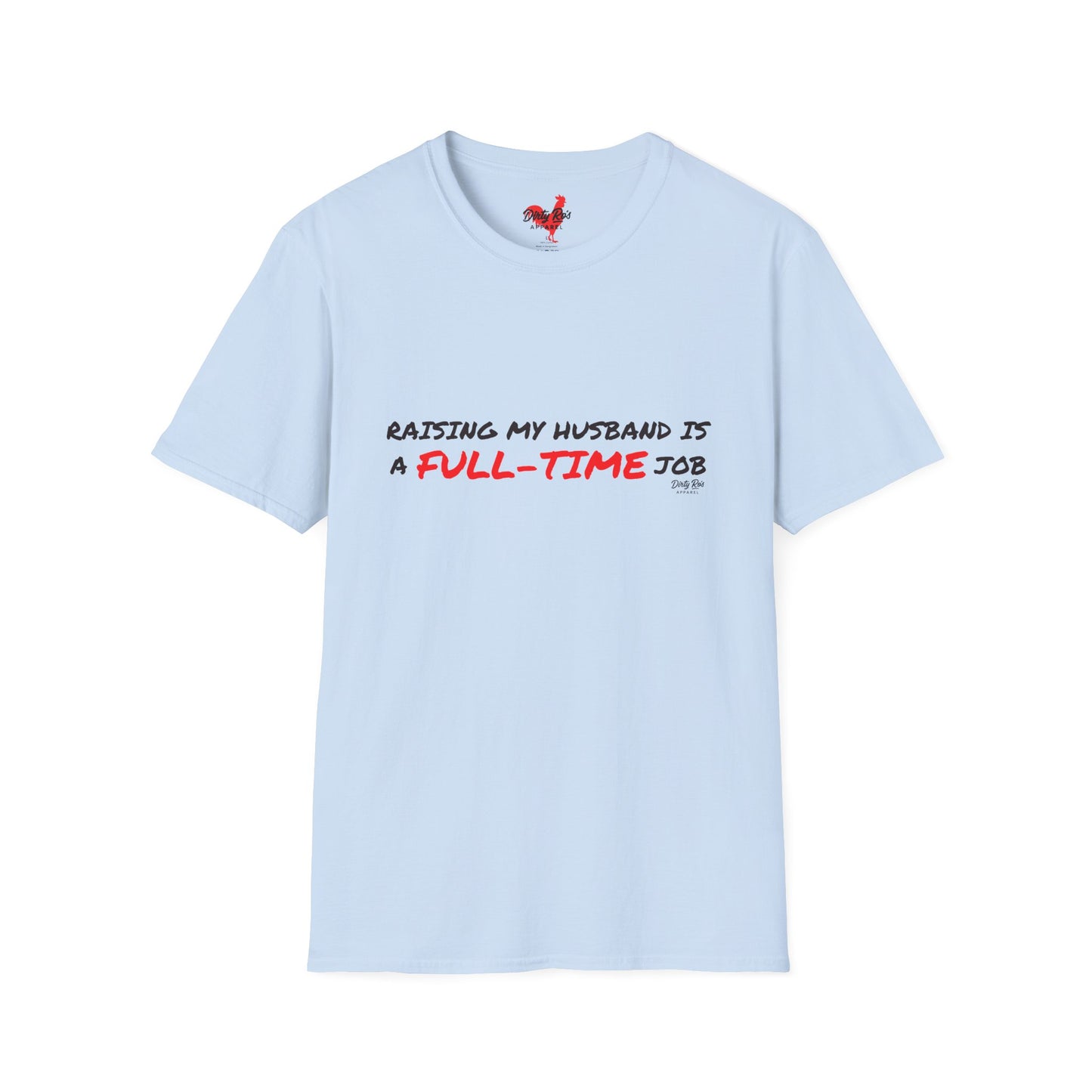 Raising My Husband is a Full Time Job | Soft AF Tee