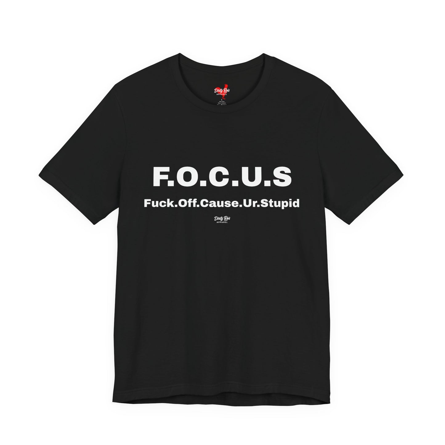 Funny F.O.C.U.S Acronym T-Shirt – Offensive Sarcastic Humor Tee