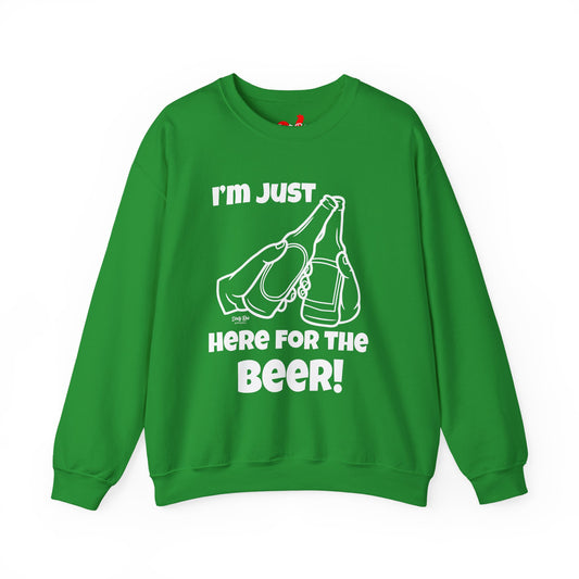 I’m Just Here for the Beer | Crewneck Sweatshirt