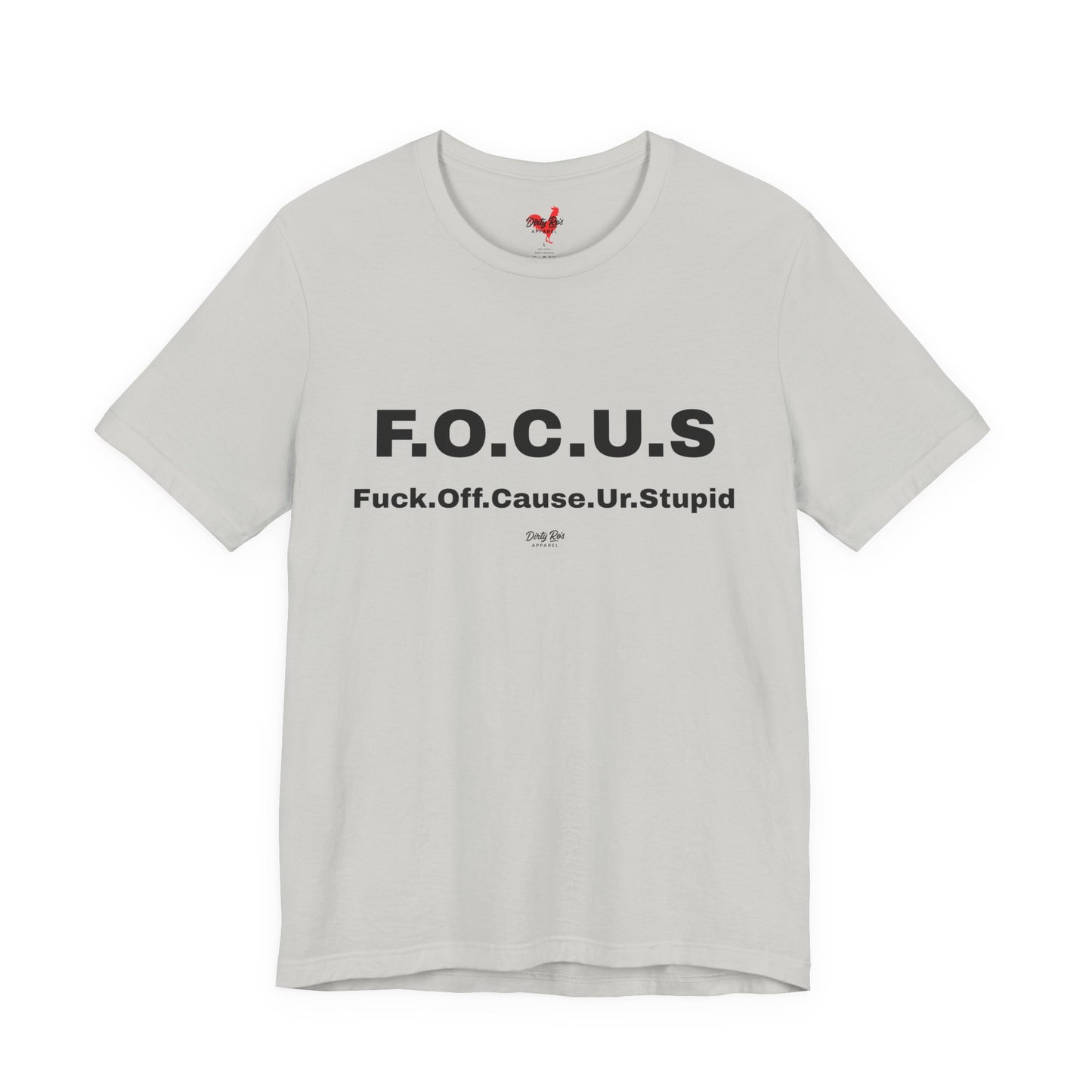 Funny F.O.C.U.S Acronym T-Shirt – Offensive Sarcastic Humor Tee