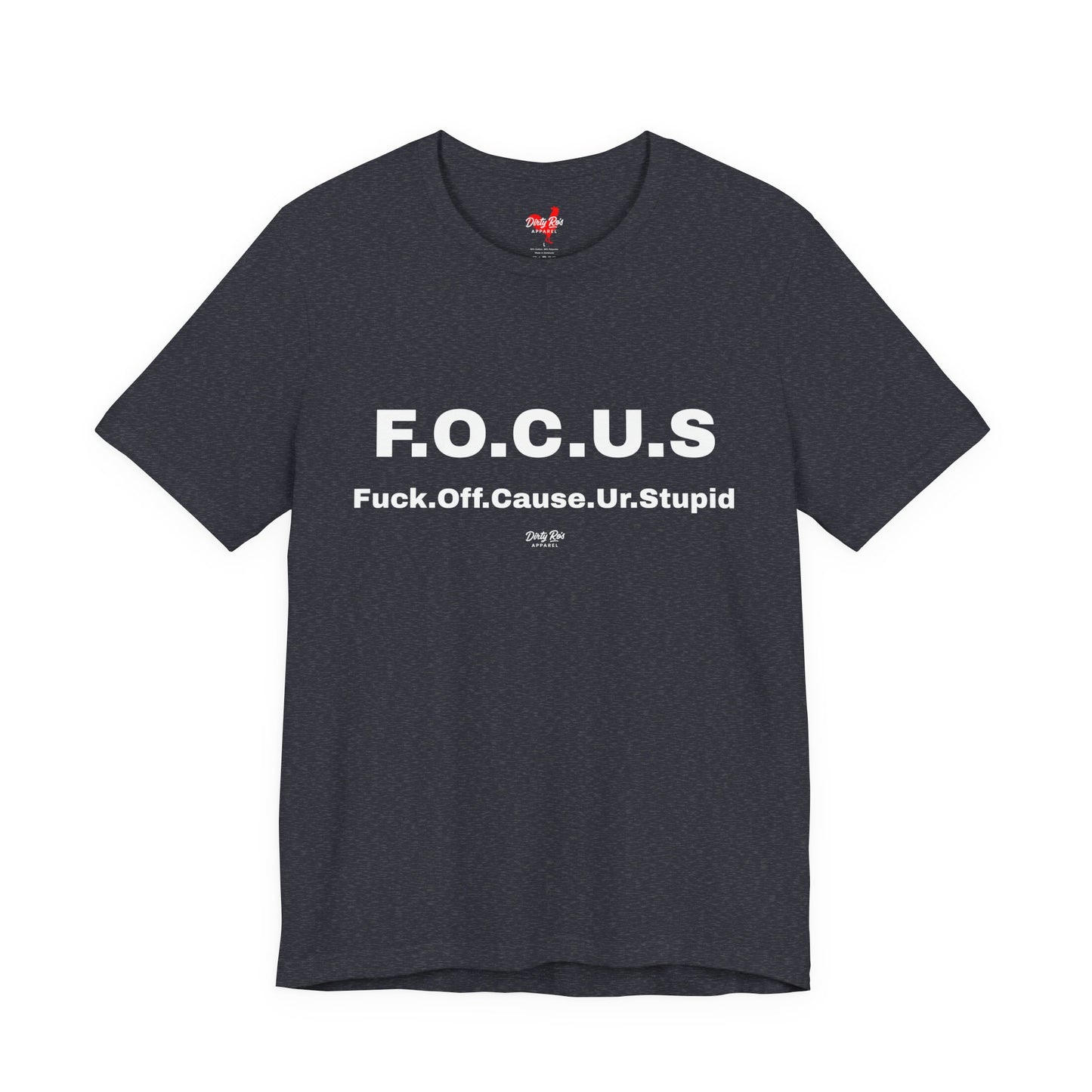 Funny F.O.C.U.S Acronym T-Shirt – Offensive Sarcastic Humor Tee