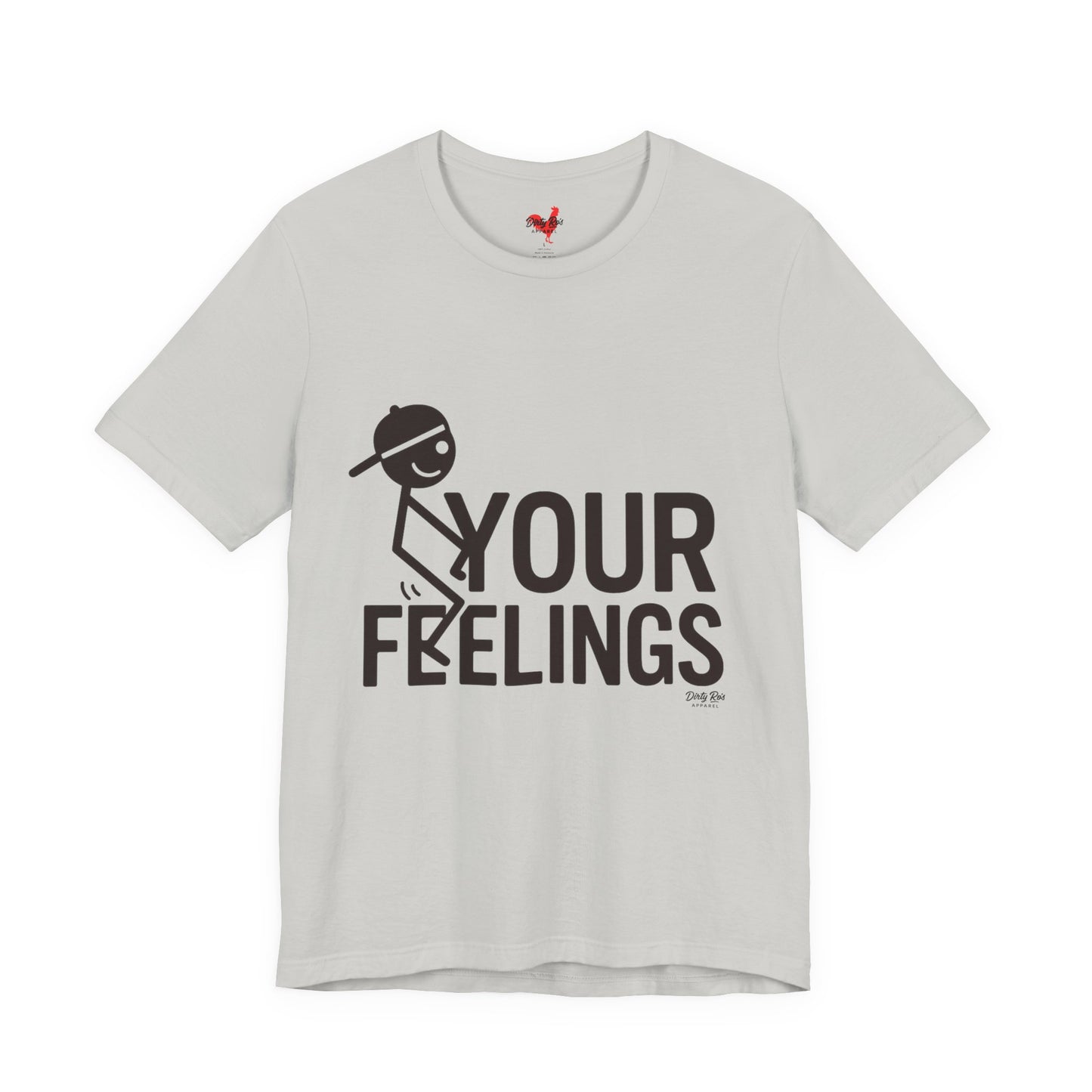 Funny F Your Feelings Stick Figure T-Shirt – Sarcastic Humor Tee