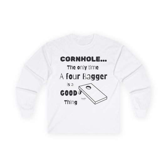 Cornhole The Only Time a Four Bagger is a Good Thing | Long Sleeve Tee