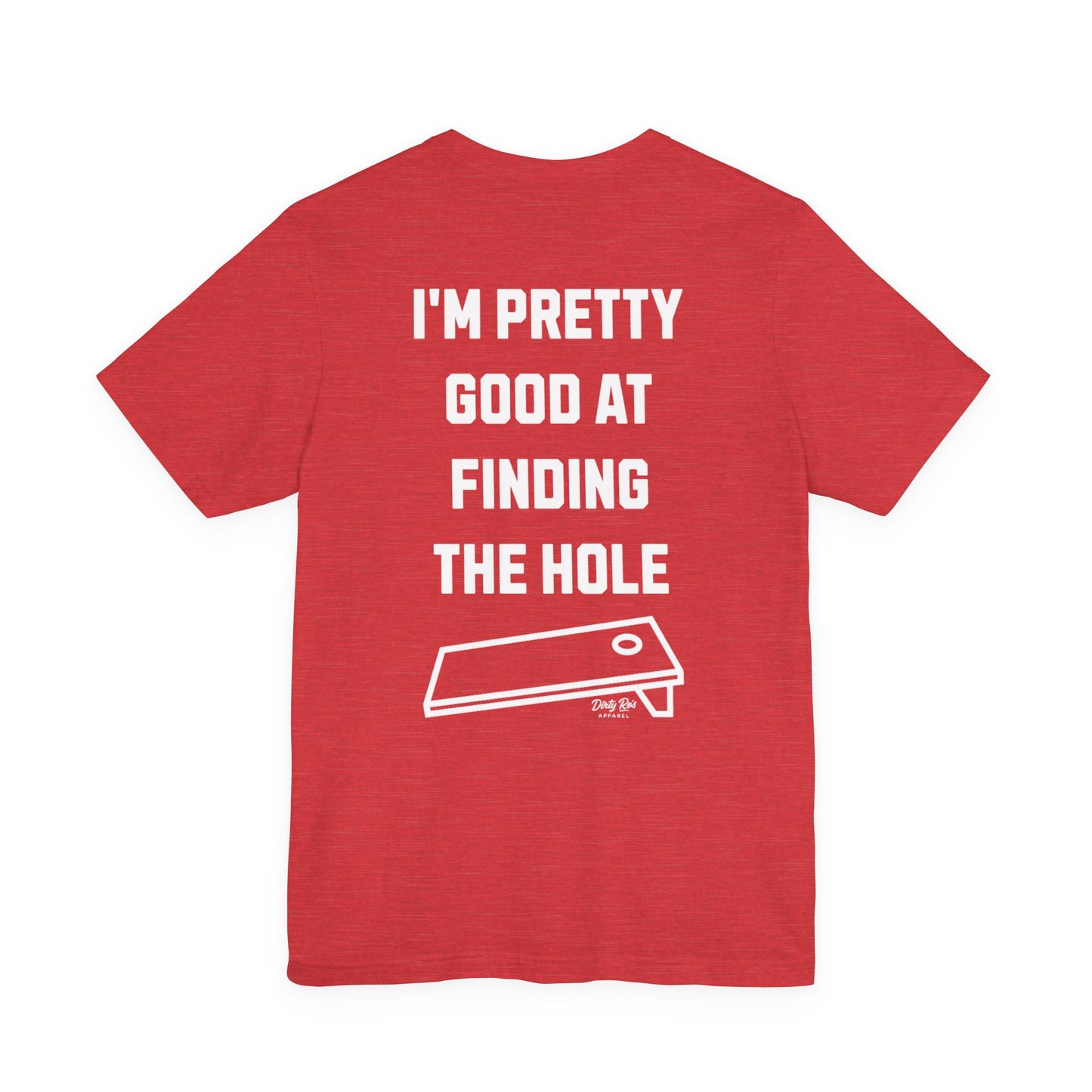 I'm Pretty Good At Finding the Hole – Sarcastic Cornhole Shirt, Backyard Toss Tee