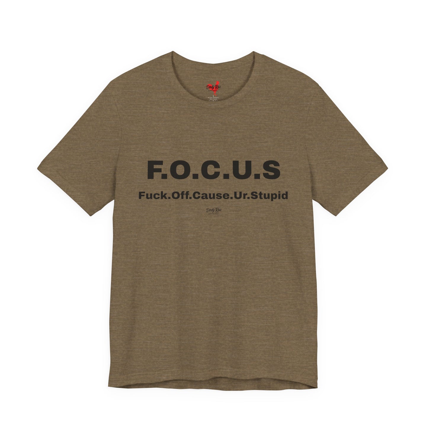 Funny F.O.C.U.S Acronym T-Shirt – Offensive Sarcastic Humor Tee