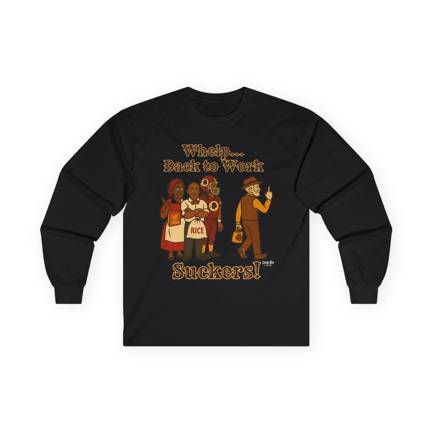 Whelp… Back to Work, Suckers! | Long Sleeve Tee