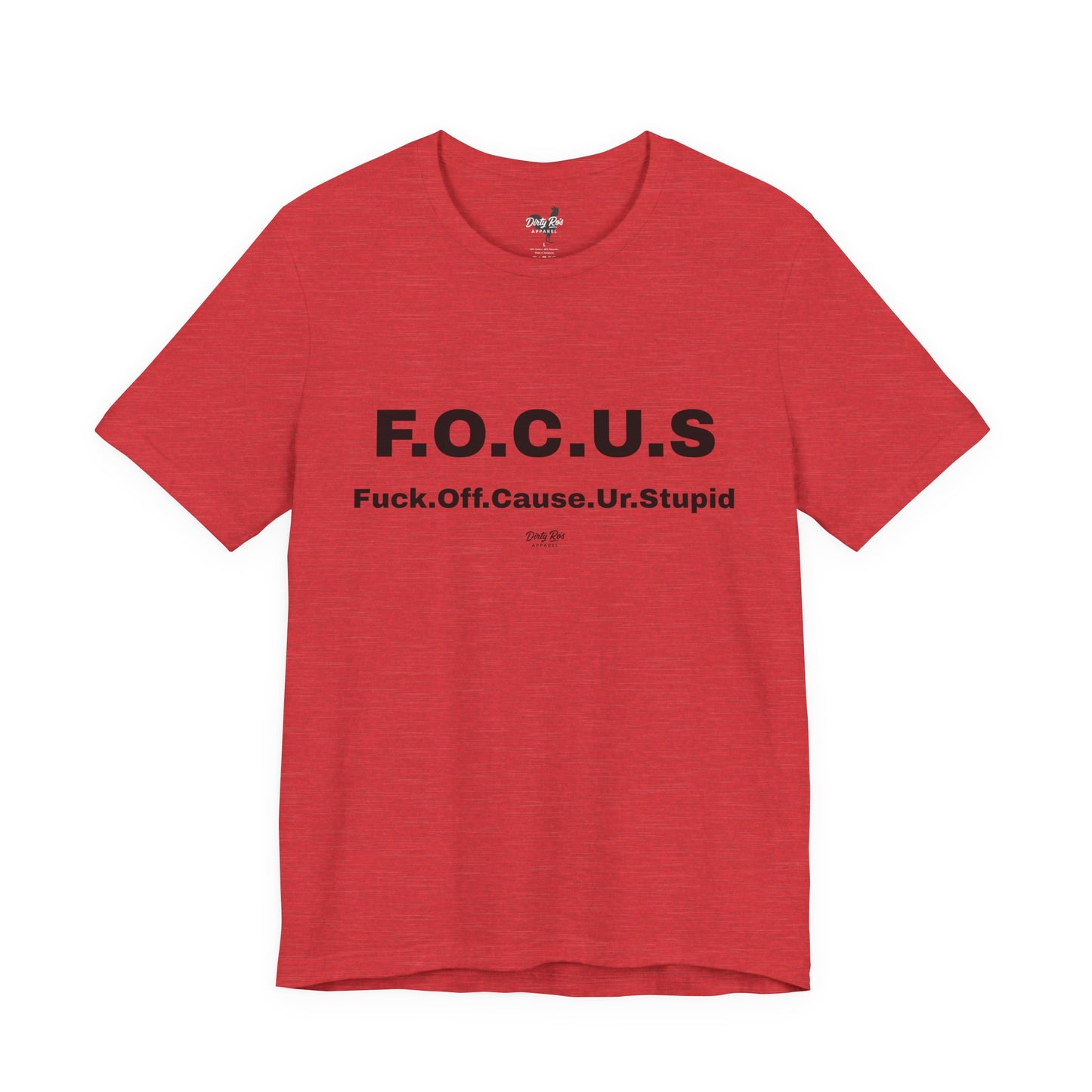 Funny F.O.C.U.S Acronym T-Shirt – Offensive Sarcastic Humor Tee