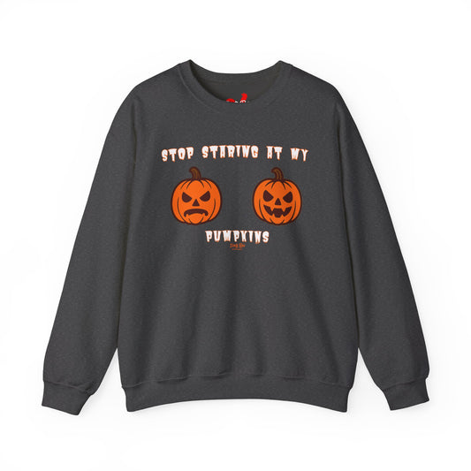 Stop Staring at My Pumpkins | Crewneck Sweatshirt