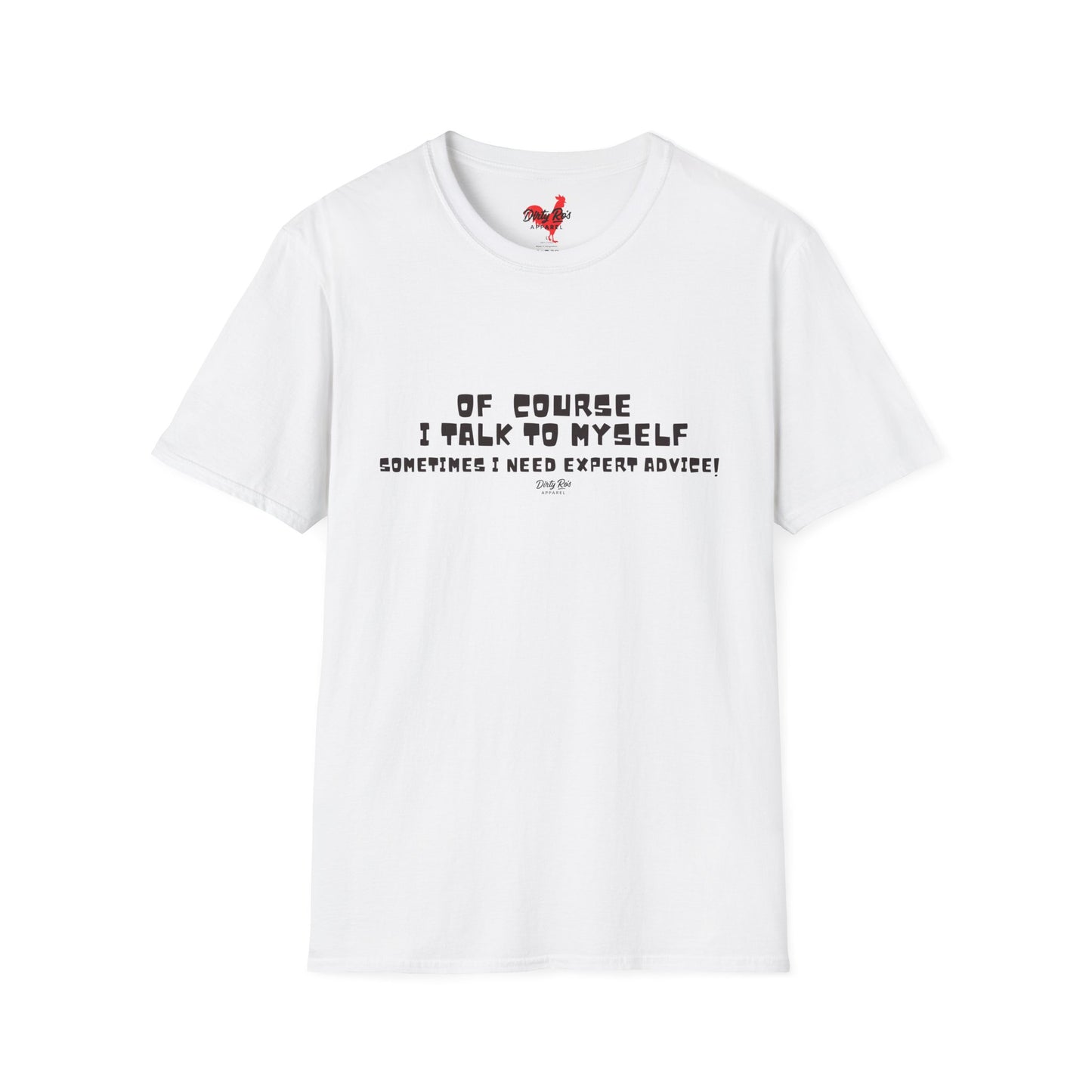 Of Course I Talk to Myself  | Soft AF Tee