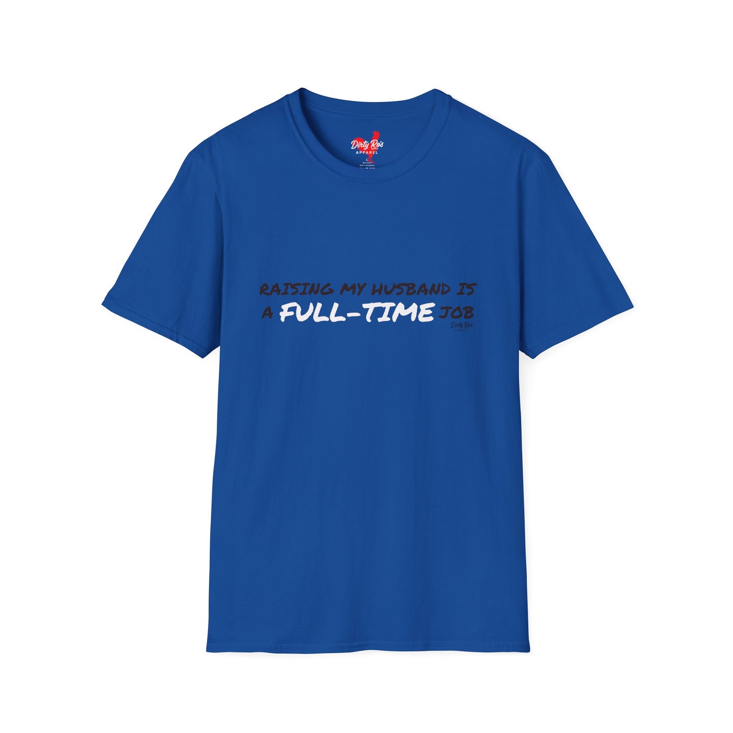 Raising My Husband is a Full Time Job | Soft AF Tee