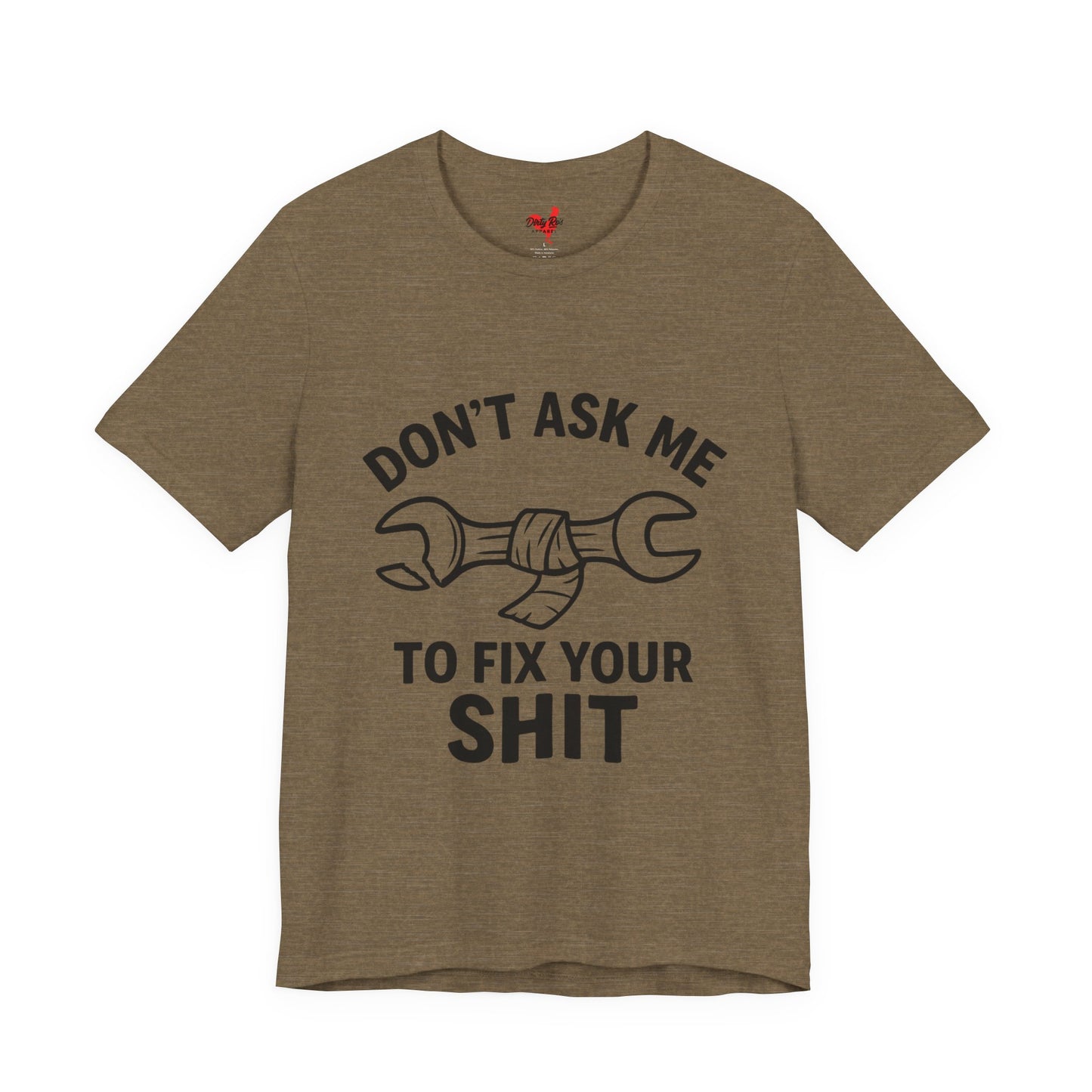 Funny Don’t Ask Me to Fix Your Sht T-Shirt – Sarcastic Mechanic Humor Tee