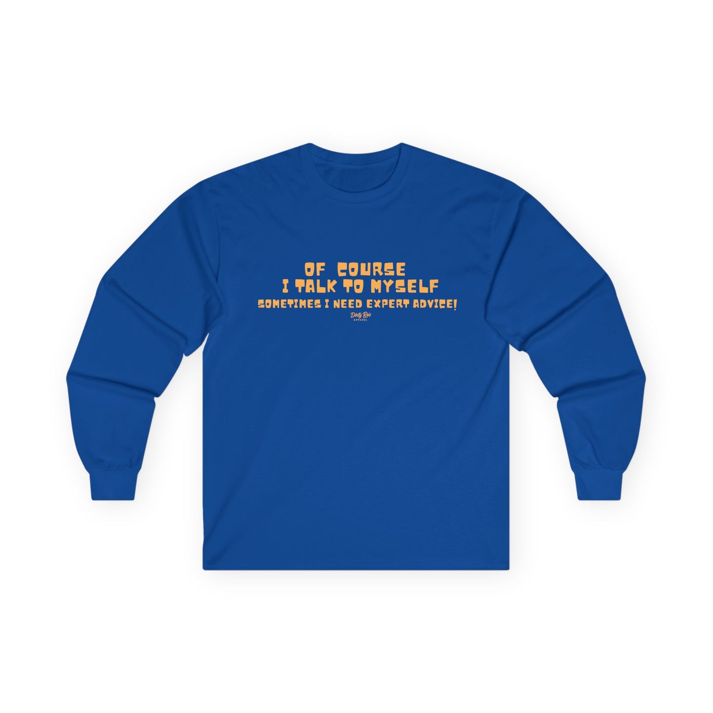 Of Course I Talk to Myself  | Long Sleeve Tee