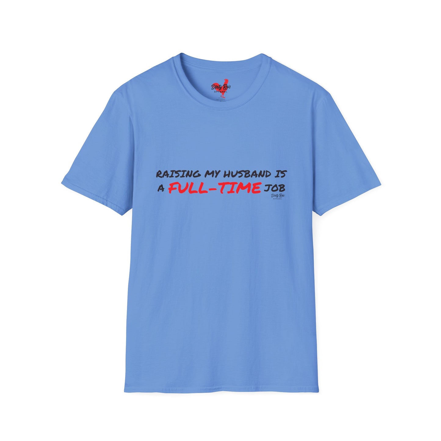 Raising My Husband is a Full Time Job | Soft AF Tee