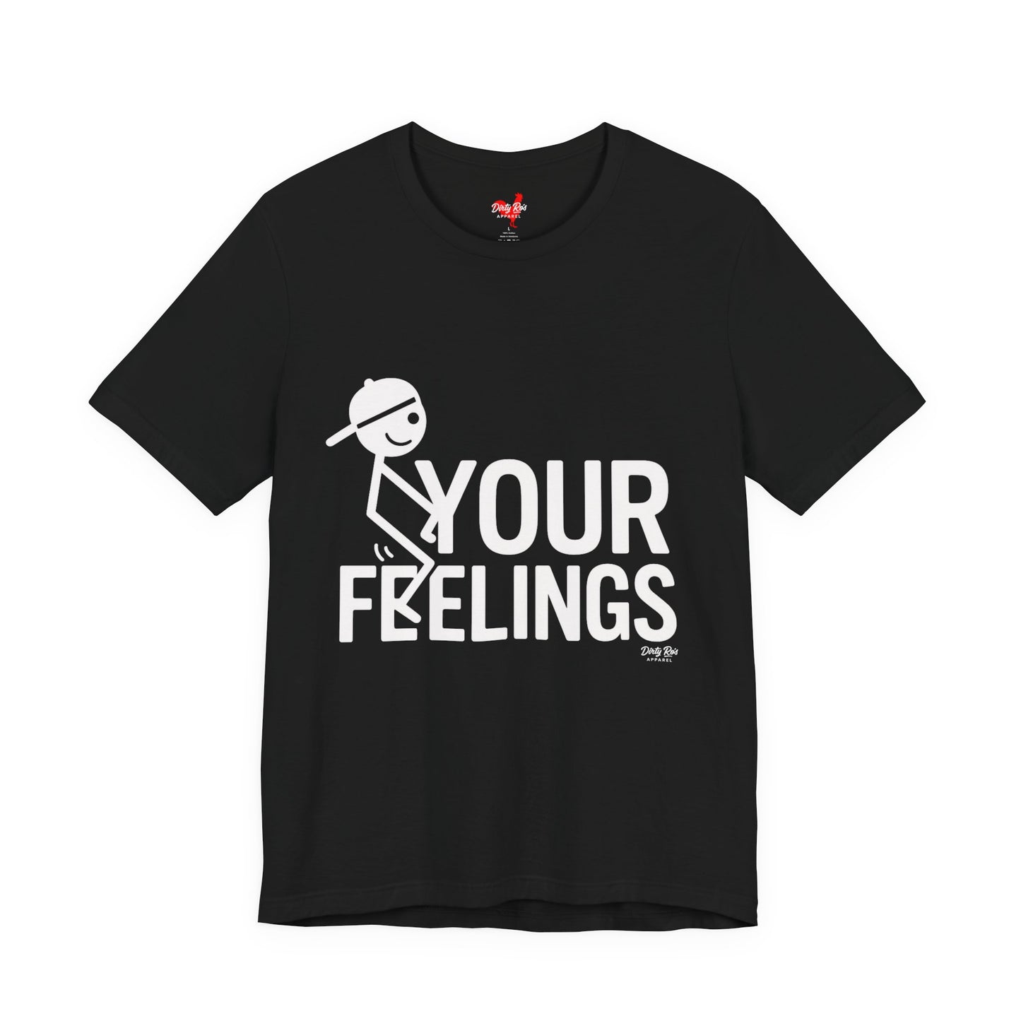 Funny F Your Feelings Stick Figure T-Shirt – Sarcastic Humor Tee