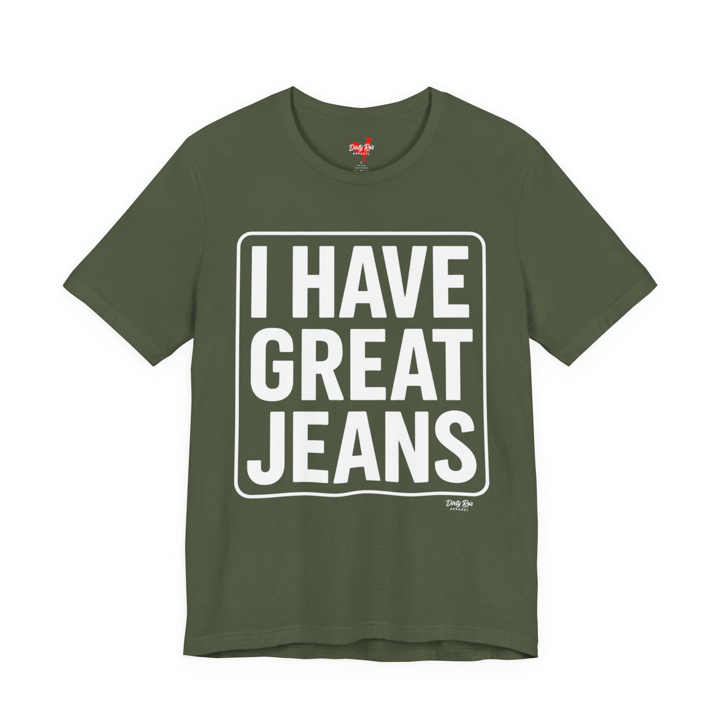 I Have Great Jeans – Viral Denim Drop Tee