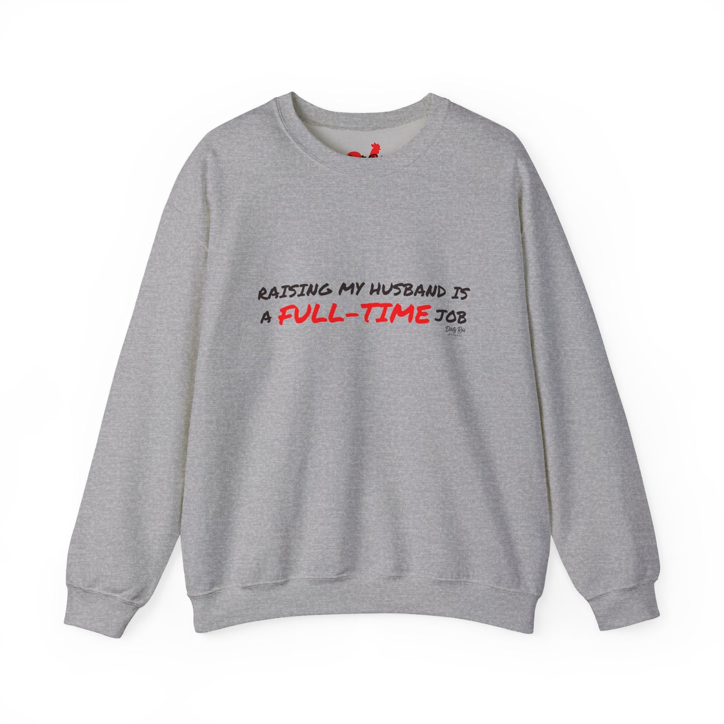 Raising My Husband is a Full Time Job | Crewneck Sweatshirt