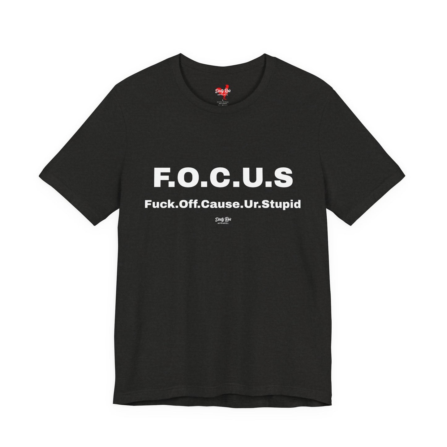 Funny F.O.C.U.S Acronym T-Shirt – Offensive Sarcastic Humor Tee