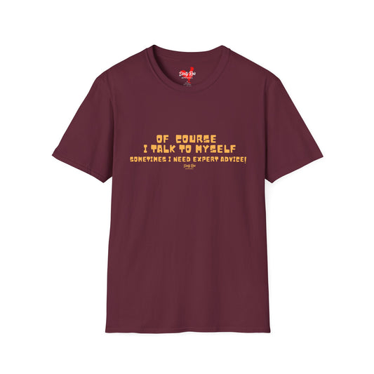 Of Course I Talk to Myself  | Soft AF Tee