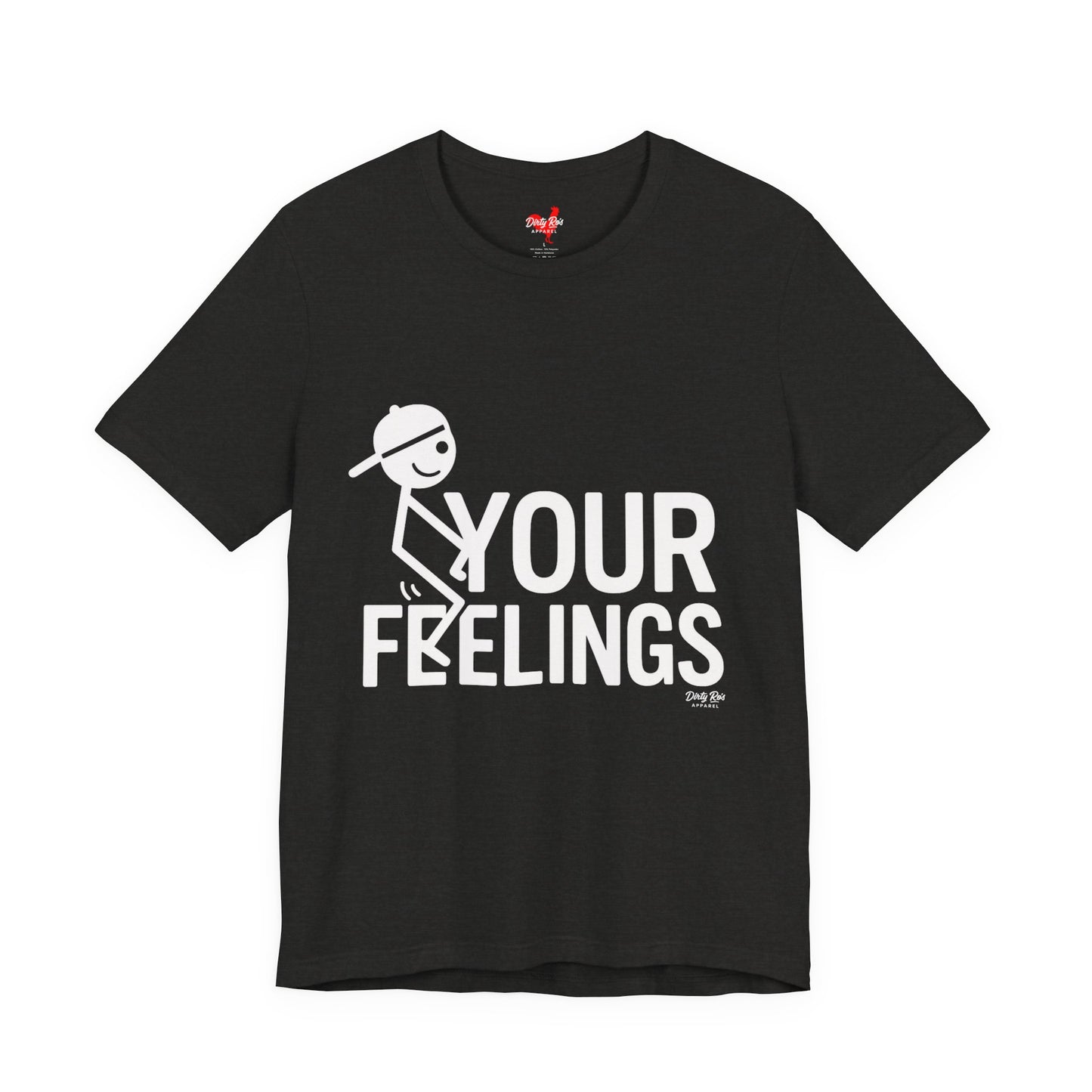 Funny F Your Feelings Stick Figure T-Shirt – Sarcastic Humor Tee