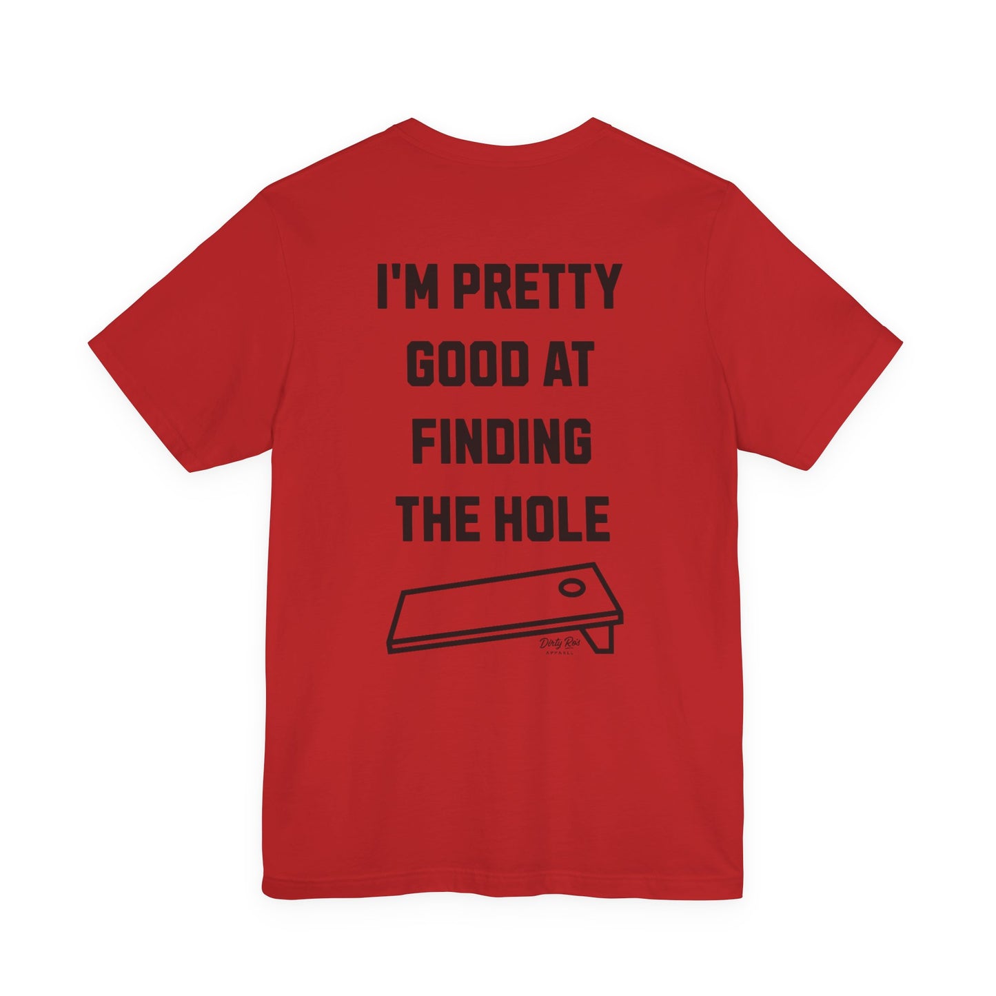 I'm Pretty Good At Finding the Hole – Sarcastic Cornhole Shirt, Backyard Toss Tee