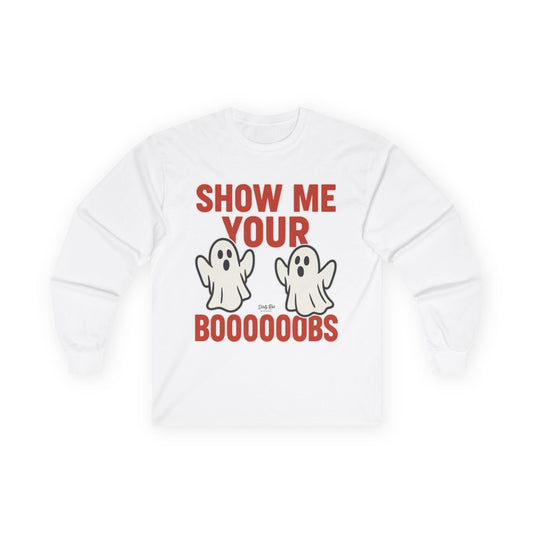 Show Me Your Boooooobs | Long Sleeve Tee
