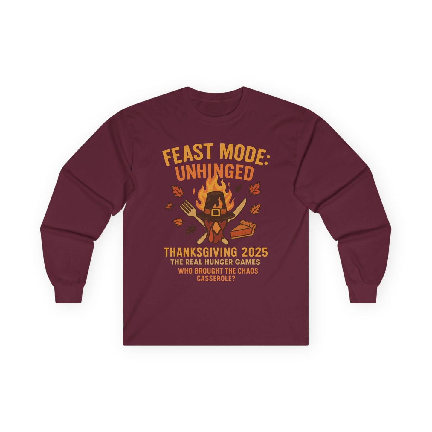Feast Mode: Unhinged — Thanksgiving 2025 Edition | Long Sleeve Tee