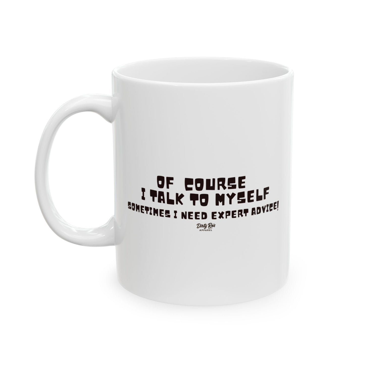 Of Course I Talk to Myself  | Coffee Mug