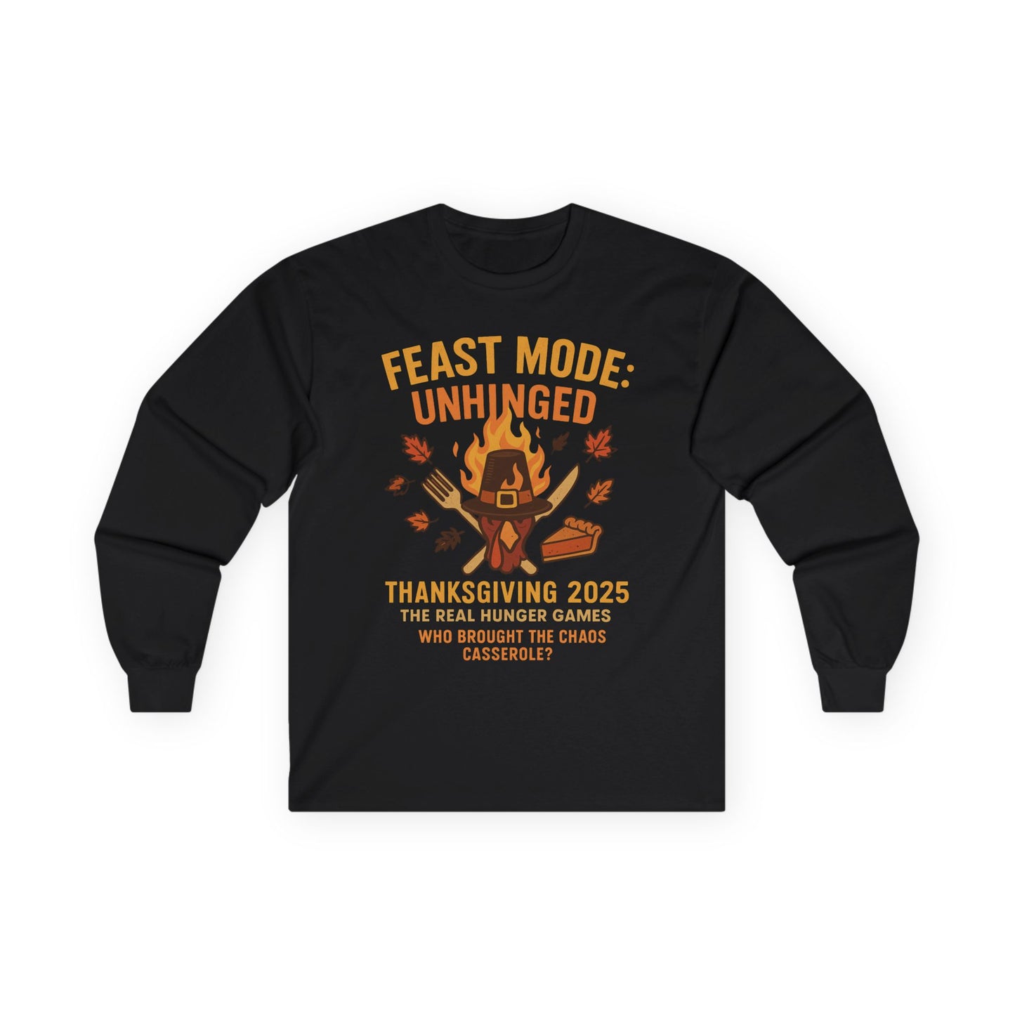 Feast Mode: Unhinged — Thanksgiving 2025 Edition | Long Sleeve Tee