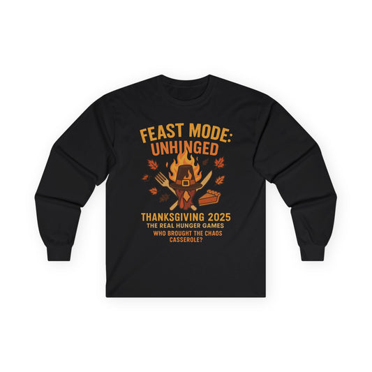 Feast Mode: Unhinged — Thanksgiving 2025 Edition | Long Sleeve Tee
