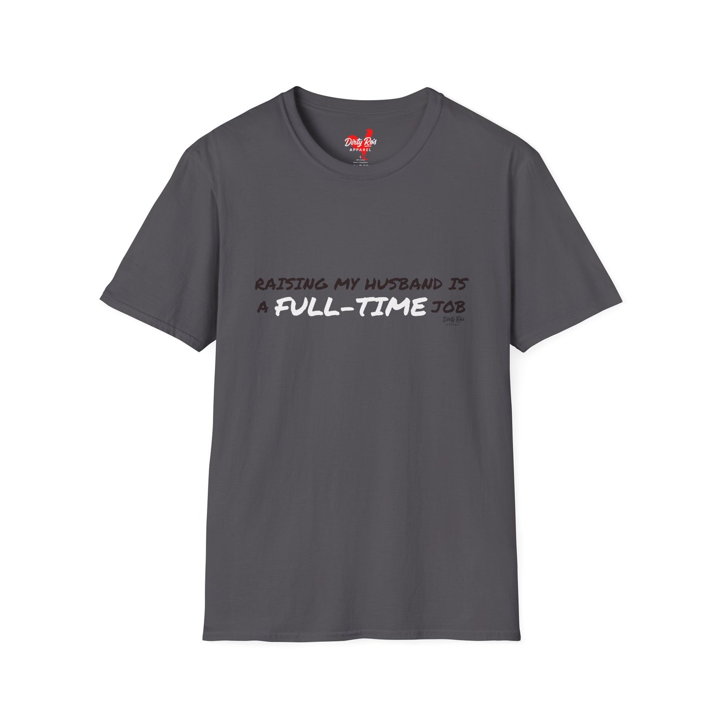 Raising My Husband is a Full Time Job | Soft AF Tee