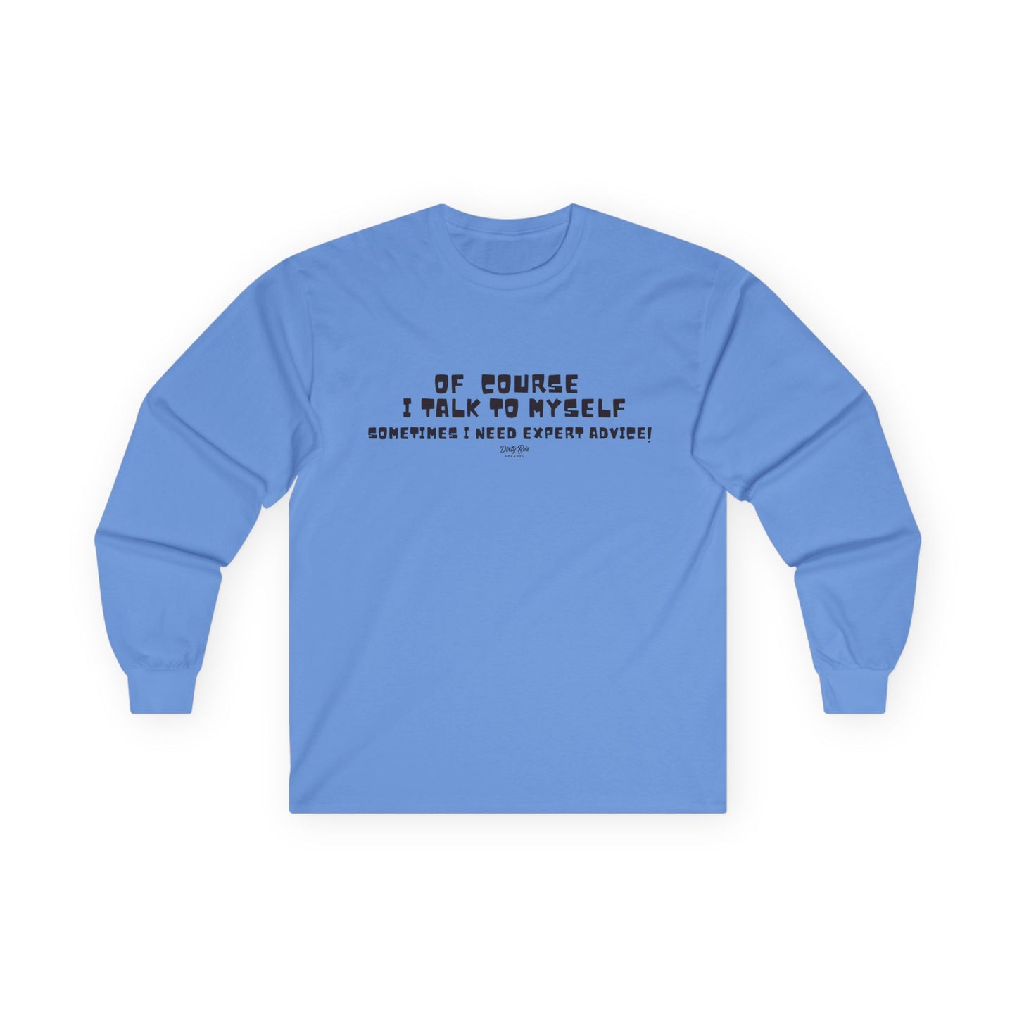 Of Course I Talk to Myself  | Long Sleeve Tee