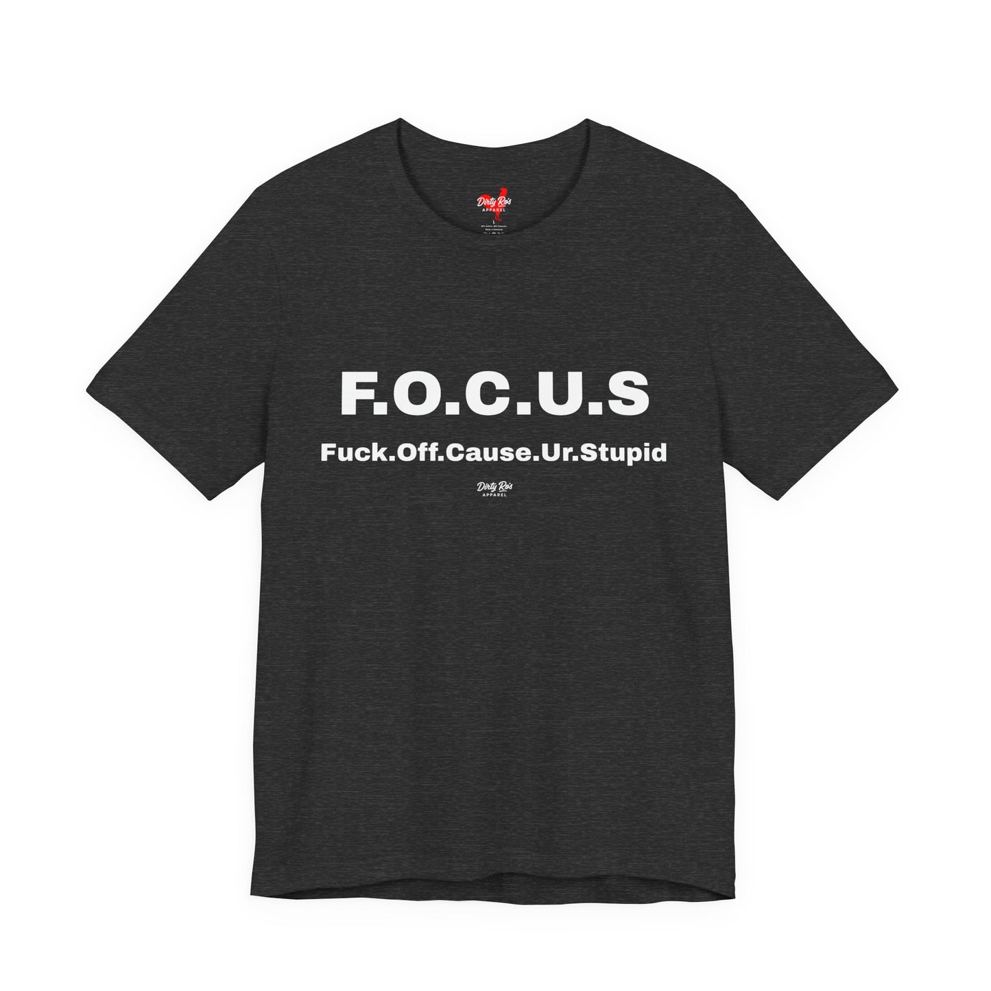 Funny F.O.C.U.S Acronym T-Shirt – Offensive Sarcastic Humor Tee