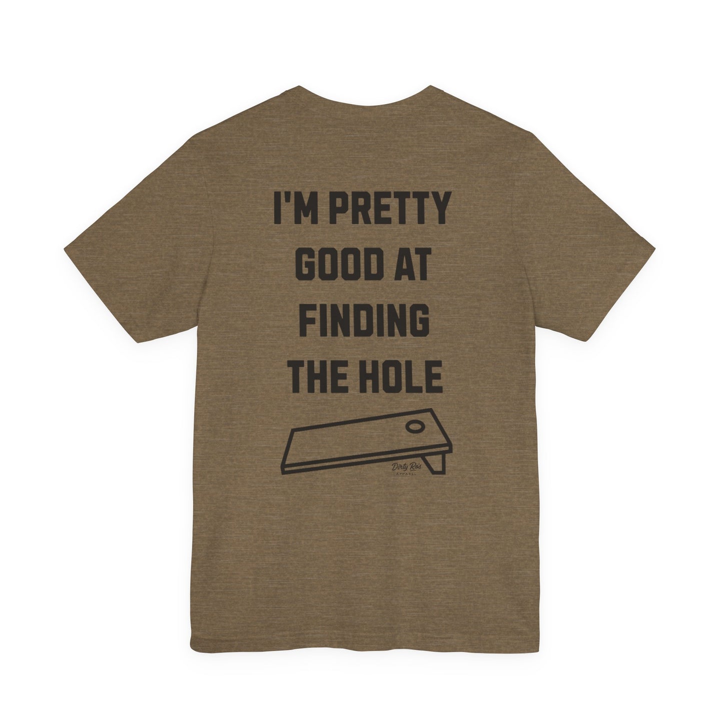 I'm Pretty Good At Finding the Hole – Sarcastic Cornhole Shirt, Backyard Toss Tee