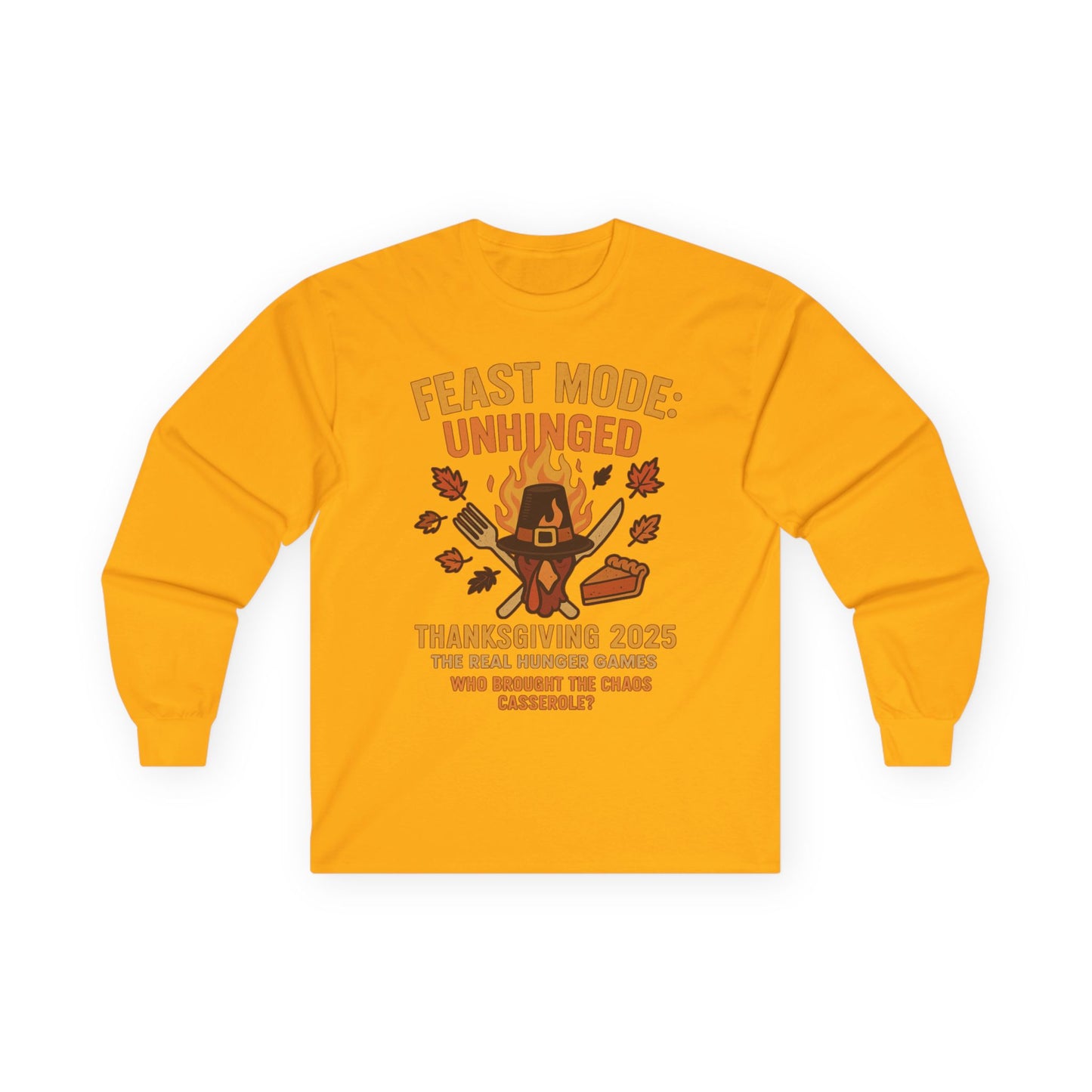 Feast Mode: Unhinged — Thanksgiving 2025 Edition | Long Sleeve Tee
