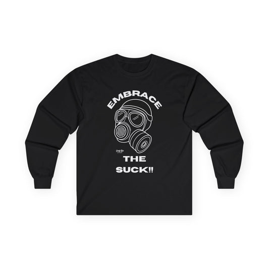 Embrace the Suck | Long Sleeve Tee