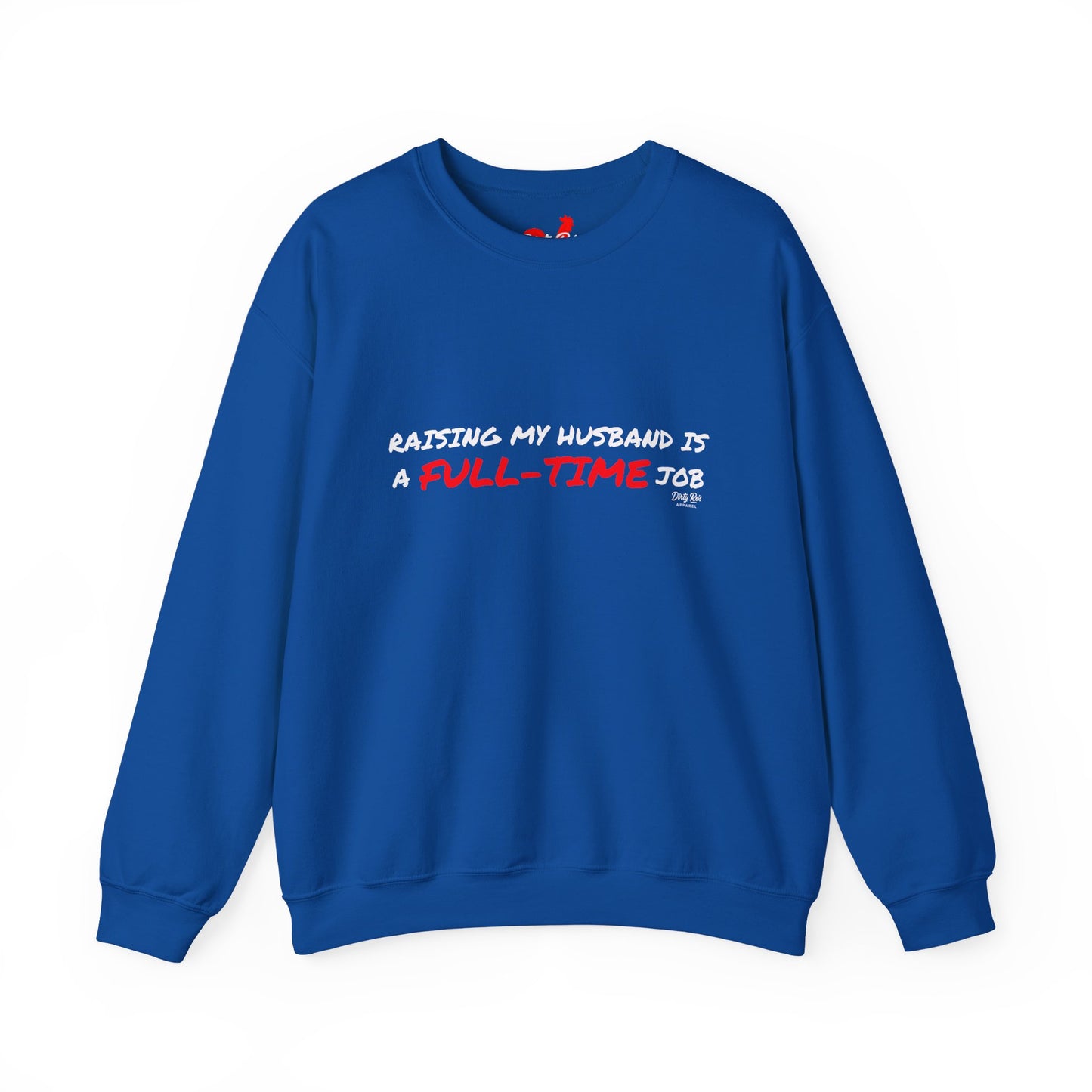 Raising My Husband is a Full Time Job | Crewneck Sweatshirt